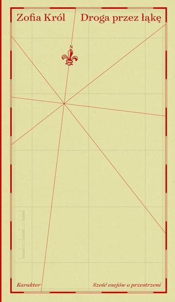 Droga przez łąkę. Sześć esejów o przestrzeni