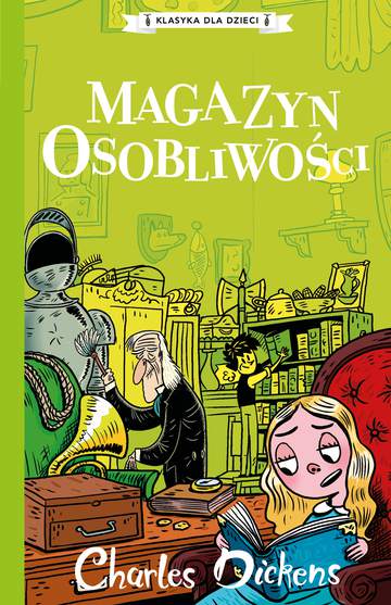 Magazyn osobliwości. Klasyka dla dzieci. Charles Dickens