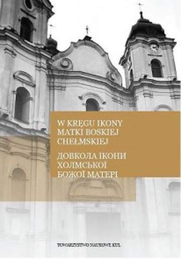 W kręgu ikony Matki Boskiej Chełmskiej