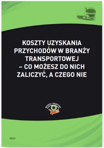 Koszty uzyskania przychodów w branży transportowej - co możesz do nich zaliczyć, a czego nie