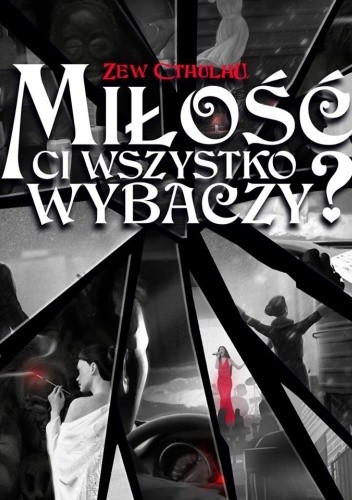Miłość Ci wszystko wybaczy