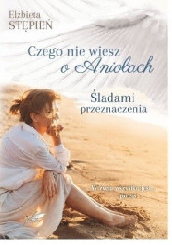 Śladami przeznaczenia /Czego nie wiesz o Aniołach/