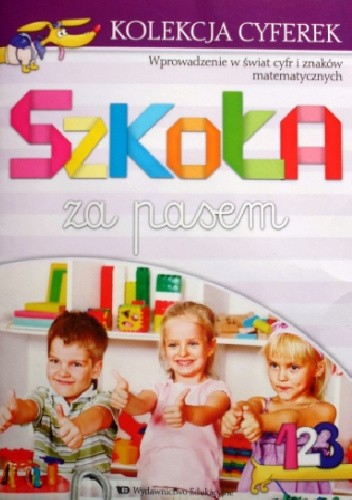 Szkoła za pasem. Kolekcja cyferek. Wprowadzenie w świat cyfr i znaków matematycznych