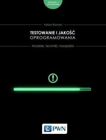 Okładka: Testowanie i jakość oprogramowania. Modele, techniki, narzędzia
