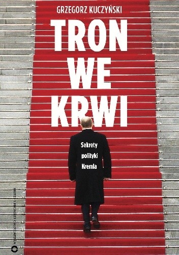 Tron we krwi. Sekrety polityki Kremla