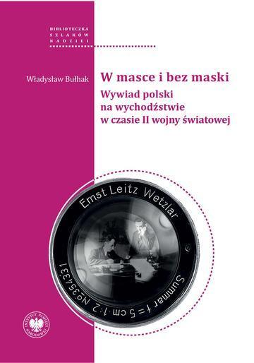W masce i bez maski. Wywiad polski na wychodźstwie w czasie II wojny światowej