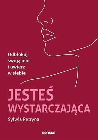 Jesteś wystarczająca. Odblokuj swoją moc i uwierz w siebie