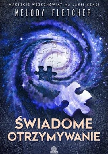 Świadome otrzymywanie. Wreszcie Wszechświat ma jakiś sens!