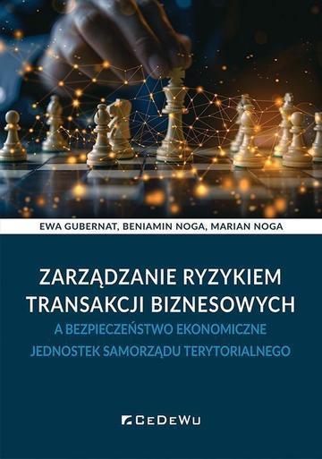 Zarządzanie ryzykiem transakcji biznesowych a bezpieczeństwo ekonomiczne jednostek samorządu terytorialnego