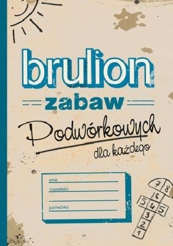 Brulion zabaw podwórkowych dla każdego