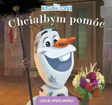Chciałbym pomóc. Kraina Lodu. Lekcje uprzejmości