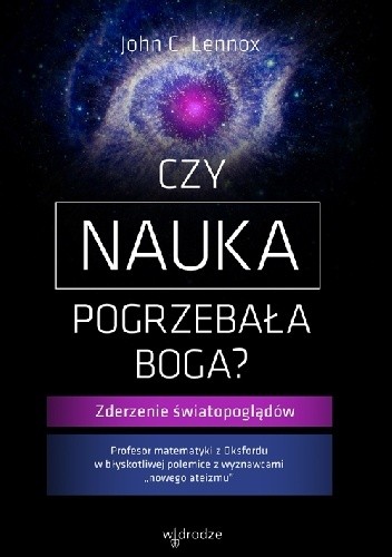 Czy nauka pogrzebała Boga? Zderzenie światopoglądów