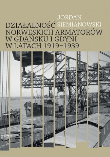 Działalność norweskich armatorów w Gdańsku i Gdyni w latach 1919?1939