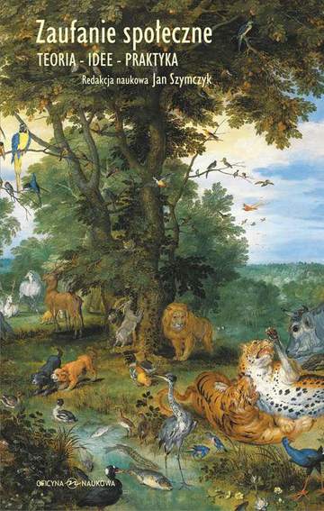 Zaufanie społeczne teoria idee praktyka