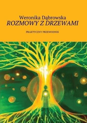 Rozmowy z drzewami. Praktyczny przewodnik