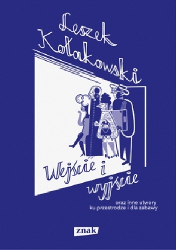 Wejście i wyjście oraz inne utwory ku przestrodze i dla zabawy