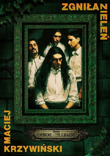 Zgniła zieleń: Historia Carnivore i Type O Negative