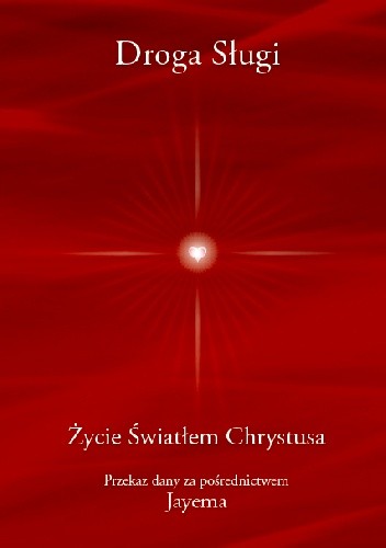 Droga Sługi - Życie Światłem Chrystusa