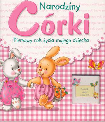 Narodziny córki pierwszy rok życia mojego dziecka