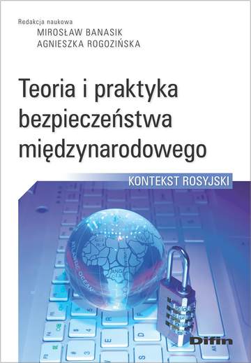 Teoria i praktyka bezpieczeństwa międzynarodowego. Kontekst rosyjski