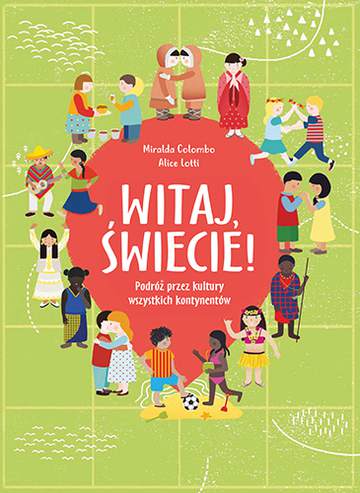 Witaj, świecie! podróż przez kultury wszystkich kontynentów