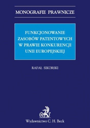 Funkcjonowanie zasobów patentowych w prawie konkurencji Unii Europejskiej
