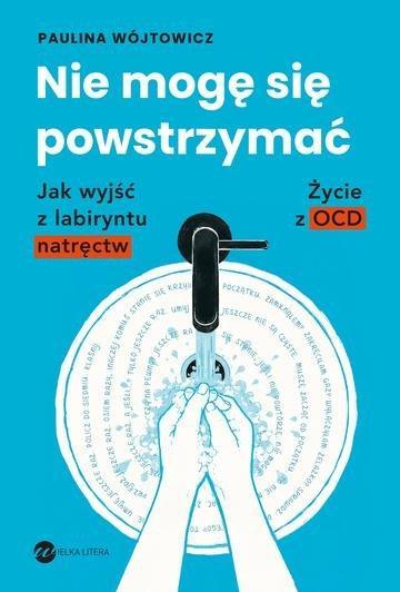 Okładka: Nie mogę się powstrzymać. Jak wyjść z labiryntu natręctw. Życie z OCD