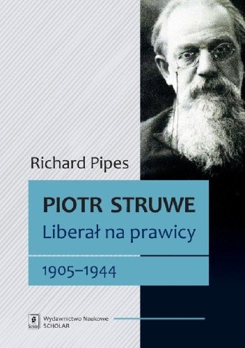 Piotr Struwe. Liberał na prawicy 1905-1944