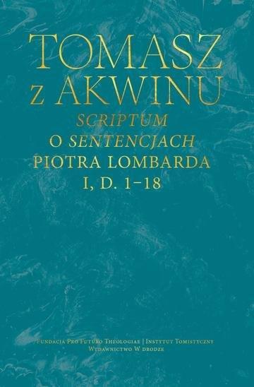 Okładka: Scriptum o Sentencjach Piotra Lombarda, I, D. 1-18