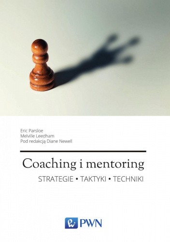 Coaching i mentoring. Strategie - taktyki - techniki