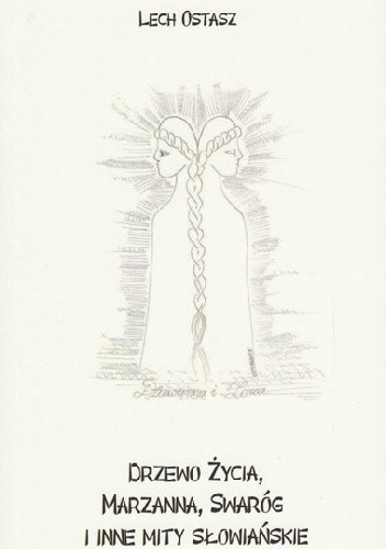 Drzewo Życia, Marzanna, Swaróg i inne mity słowiańskie
