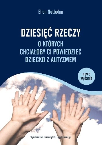 Dziesięć rzeczy, o których chciałoby ci powiedzieć dziecko z autyzmem.