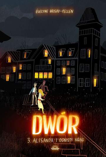 Alisanda i ognisty krąg. Dwór. Tom 3