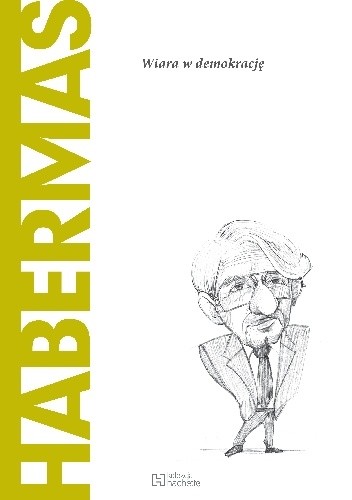 Habermas. Wiara w demokrację