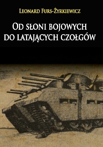 Od słoni bojowych do latających czołgów