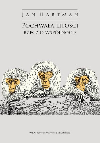 Pochwała litości. Rzecz o wspólnocie