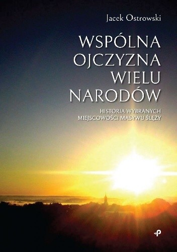 Wspólna ojczyzna wielu narodów. Historia wybranych miejscowości Masywu Ślęży