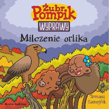 Żubr Pompik. Wyprawy. Milczenie orlika.