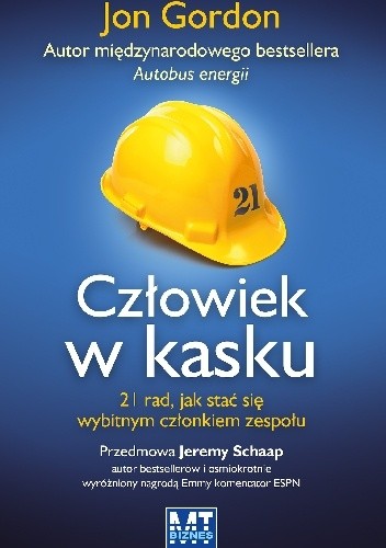 Człowiek w kasku. 21 rad, jak stać się wybitnym członkiem zespołu.