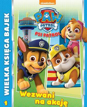 Wezwani na akcję wielka księga bajek Psi Patrol