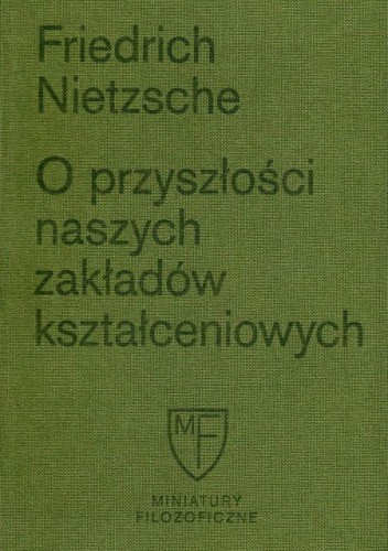 O przyszłości naszych zakładów kształceniowych. Sześć prelekcji wygłoszonych w Bazylei na zlecenie Towarzystwa Akademickiego