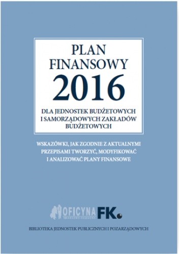 Plan finansowy 2016 dla jednostek budżetowych i samorządowych zakładów budżetowych