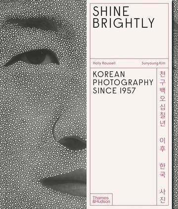 Okładka: Shine Brightly: Korean Photography Since 1957