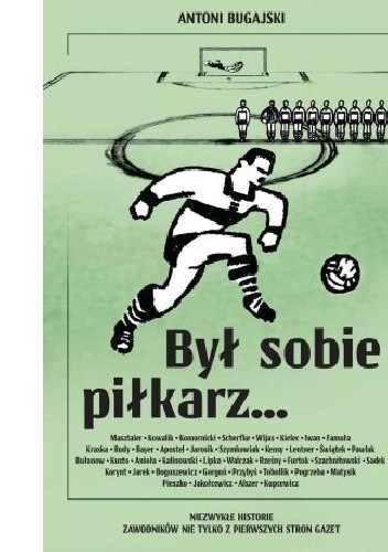 Był sobie piłkarz? Niezwykłe historie zawodników nie tylko z pierwszych stron gazet