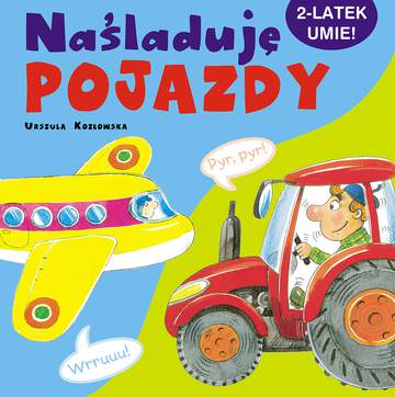 Naśladuję pojazdy 2-latek umie