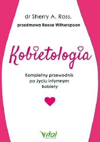 Kobietologia ? kompletny przewodnik po życiu intymnym kobiety
