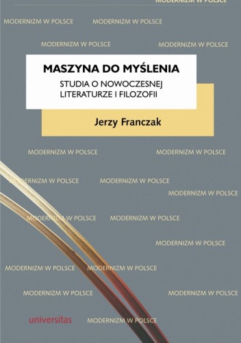 Maszyna do myślenia. Studia o nowoczesnej literaturze i filozofii