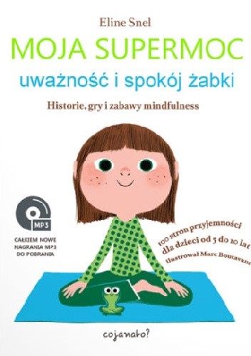 Moja supermoc. Uważność i spokój żabki. Historie, gry i zabawy mindfulness