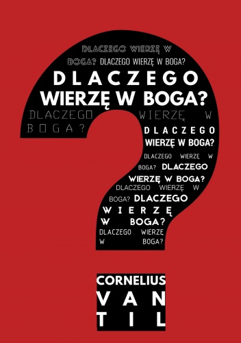 Dlaczego wierzę w Boga?