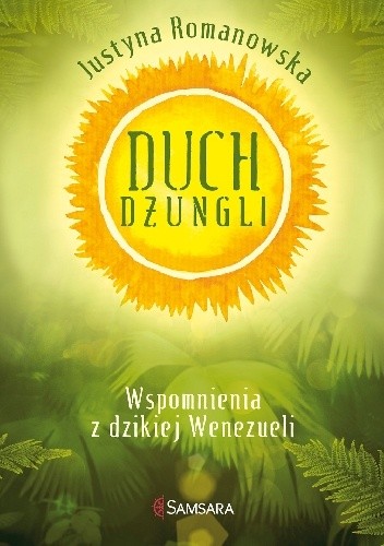 Duch dżungli. Wspomnienia z dzikiej Wenezueli